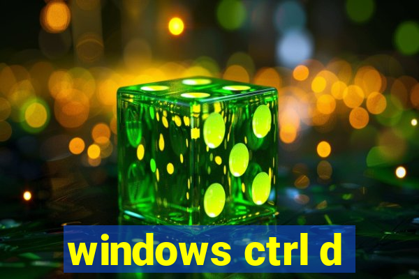 windows ctrl d